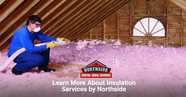 Learn More About Insulation Services by Northside