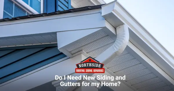 Do I Need New Siding and Gutters for My Home?