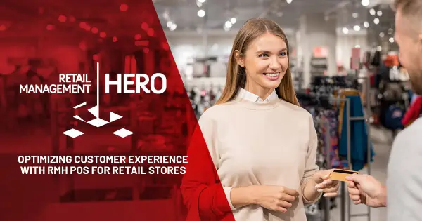 Optimizing Customer Experience with RMH POS for Retail Stores