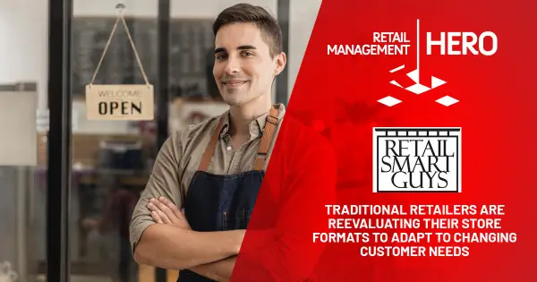 Traditional Retailers Are Reevaluating Their Store Formats to Adapt to Changing Customer Needs