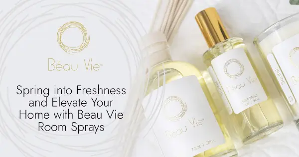 Spring into Freshness and Elevate Your Home with Beau Vie Room Sprays