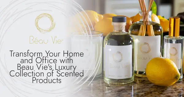 Transform Your Home and Office with Beau Vie's Luxury Collection of Scented Products