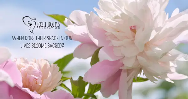 When Does Their Space in our Lives Become Sacred?
