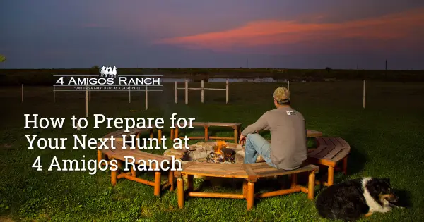 How to Prepare for Your Hunt at 4 Amigos Ranch