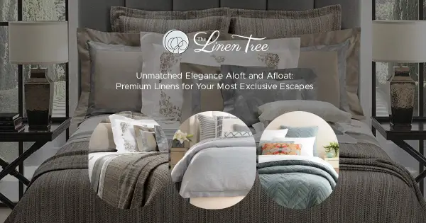 Unmatched Elegance Aloft and Afloat: Premium Linens for Your Most Exclusive Escapes