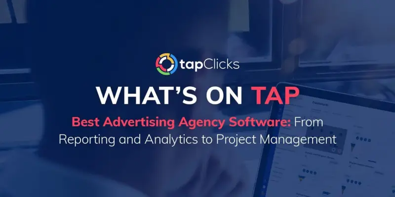 The Best Advertising Agency Software Tools to Use in 2025