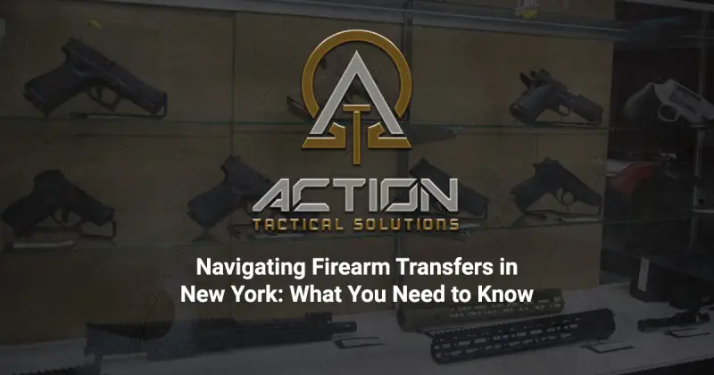 Navigating Firearm Transfers in New York: What You Need to Know