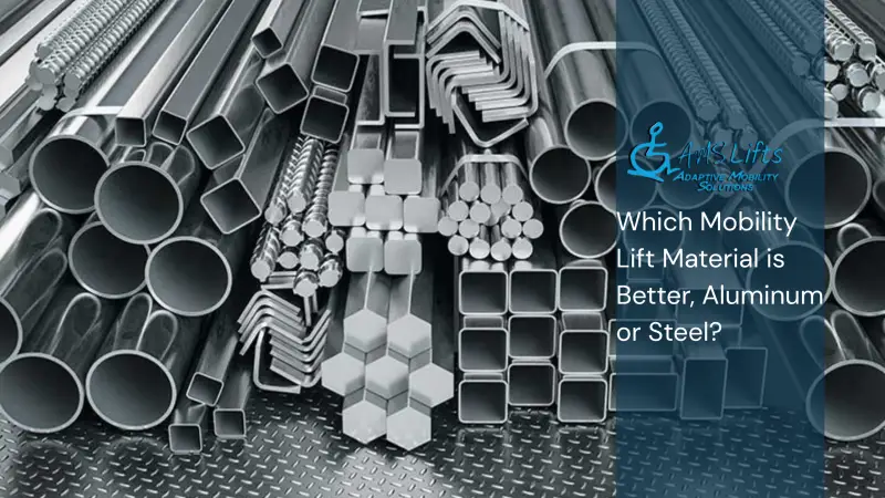 Which Mobility Lift Material is Better, Aluminum or Steel?: How to Choose the Right Material for Your Environment