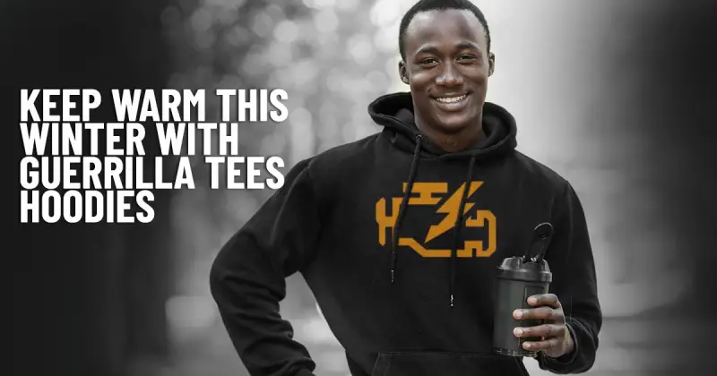 Keep Warm this Winter with Guerrilla Tees Hoodies