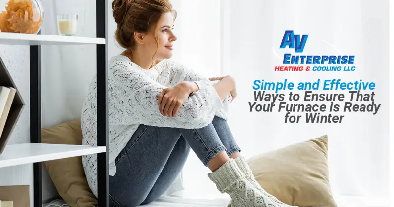 Simple and Effective Ways to Ensure That Your Furnace is Ready for Winter